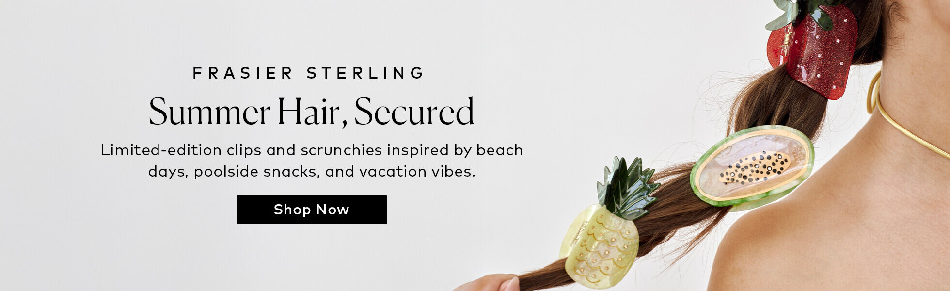 Shop NEW Frasier Sterling limited-edition clips and scrunchies inspired by beach days, poolside snacks, and vacation vibes at Beautylish.com