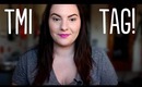 TMI Tag! | OliviaMakeupChannel