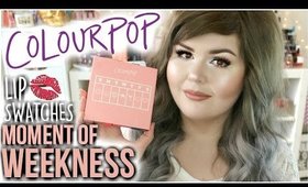 Colourpop Moment Of Weekness | Lip Swatches