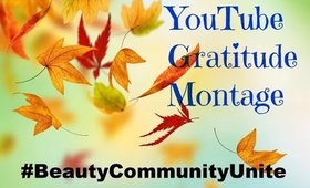 YouTube #BeautyCommunityUnite Gratitude Montage