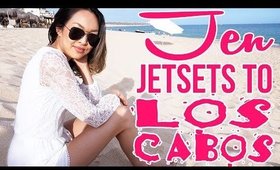 Jen Jetsets To Los Cabos | Travel Diary