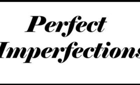 My PERFECT Imperfections