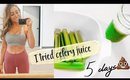 I tried celery juice for 5 days and this is what happened! 2019