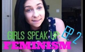 Girls Speak Up EP 2 : Feminism & HeForShe