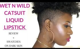 Wet n Wild Catsuit Liquid Lipstick Review + Swatches on Dark Skin