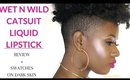 Wet n Wild Catsuit Liquid Lipstick Review + Swatches on Dark Skin