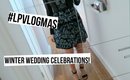 Winter Wedding Celebrations! | #LPvlogmas Day 5