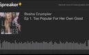 Ep 1. Too Popular For Her Own Good (made with Spreaker)