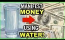USING WATER TO MANIFEST MONEY! HOW TO USE THE LAW OF ATTRACTION TO ATTRACT MONEY!