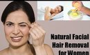 How to remove FACIAL Hair Naturally at Home! (Part 2)