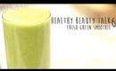 HEALTHY BEAUTY TALK 6: GREEN SMOOTHIE Easy simple and tasty!