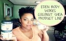 REVIEW| Eden Body Works Coconut Shea Line