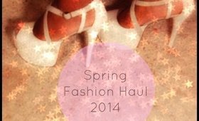 Spring Fashion Haul 2014