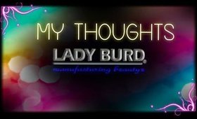 LADY BURD My thoughts!
