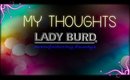 LADY BURD My thoughts!