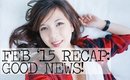 Feb '15 Recap: Good News! & What I've Been Up To