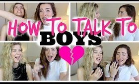 HOW TO TALK TO BOYS!