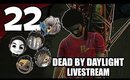 Dead By Daylight - Ep. 22 - Update to Stop Campers?! [Livestream UNCENSORED]