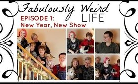 New Year, New Show-Fabulously Weird Life: Ep. 1