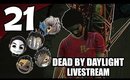 Dead By Daylight - Ep. 21 - Sloshed by Daylight [Livestream UNCENSORED]