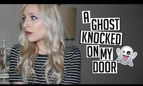 A GHOST KNOCKED ON MY DOOR