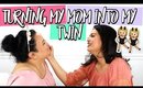 Turning My Mom Into My Twin! MOTHER'S DAY SPECIAL