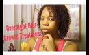 Overnight Hair Growth Treatment| Does it really work or Nah?