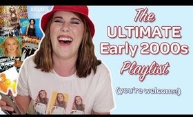 I MADE THE ULTIMATE EARLY 2000s PLAYLIST *nostalgic af*