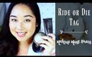 Ride or Die Tag | Makeup Must-Haves!