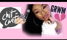 Chit Chat GRWM: My Breakup &Life Advice