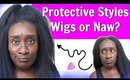 Protective Styles For Natural Hair | U-Part Wigs Vs Full Wigs Which is Best?