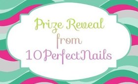 Prize Reveal from 10PerfectNails ~ Thank you!!