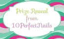 Prize Reveal from 10PerfectNails ~ Thank you!!