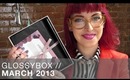 March 2013 Glossybox Unboxing
