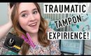 Traumatic Tampon Expirience! | STORYTIME