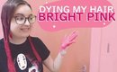 Dying my hair BRIGHT PINK!