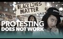 Protesting Does Not Work #BlackLivesMatter