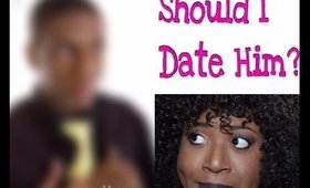 Should I Date Him?