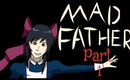 Mad Father Part 1 w/ Commentary