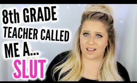 8th GRADE TEACHER CALLED ME A SLUT!?! | STORY TIME