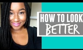 HOW TO LOOK BETTER!