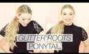 Glitter Roots Ponytail with Hair Extensions l Milk + Blush