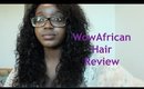 WowAfrican Hair Review | New Awesome Stylist|