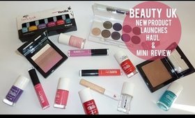 Beauty UK New Product Launches Haul / Mini Reviews
