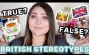 British Stereotypes | True or False?