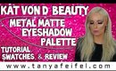 KVD Metal Matte Palette | Tutorial | Swatches | Tanya Feifel-Rhodes