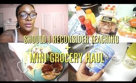 AM I SECOND GUESSING BEING A TEACHER? + MINI GROCERY HAUL