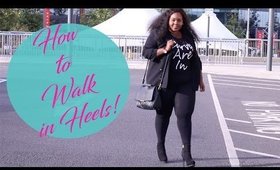 HOW TO WALK IN HEELS FOR FAT GIRLS! HEEL WALKING LESSON