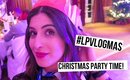 Christmas Party Time! | #LPvlogmas Day 8