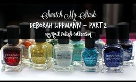 Swatch My Stash - Deborah Lippmann Part 2 | My Nail Polish Collection
